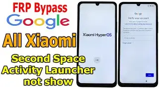 FRP Bypass all Xiaomi android 14, Xiaomi HyperOS. Second Space and Activity launcher not showing