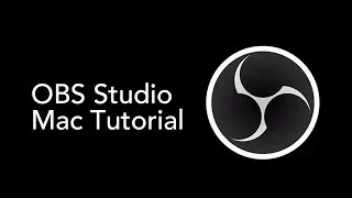 OBS Studio for Mac - How to Install & Configure