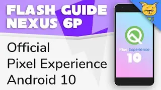 Flash Guide for Pixel Experience 10 ROM on Nexus 6P (Android 10)