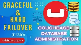 Module 4 - Demo: Graceful and Hard Failover_09 - Hands-On Couchbase DBA | Kishore Uppala