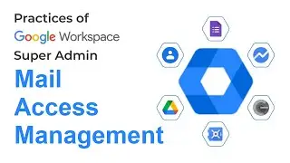 Google Workspace Mail Access Management | Google Admin Guide