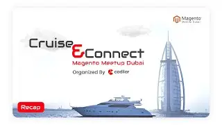 Cruise and Connect: Magento Meetup Dubai 2023 | Recap | Codilar