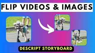 How to Easily Flip Videos or Images Horizontally or Vertically in Descript Storyboard