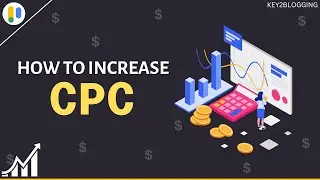 How to Increase CPC (Cost per click) In AdSense  ( Proven Methods )