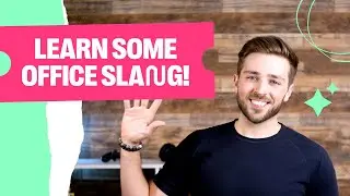 5 slang expressions you can use in the workplace | Fluency Academy