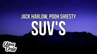 Jack Harlow - SUVs (Lyrics) ft. Pooh Shiesty