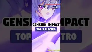 TOP 5 ELECTRO CHARACTERS IN 5.0 GENSHIN IMPACT