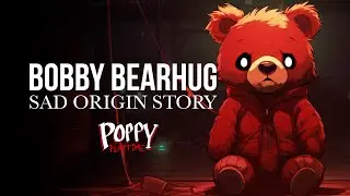 SAD ORIGIN Story of BOBBY BEARHUG! Poppy Playtime 3 Anime