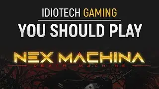 You Should Play - Nex Machina