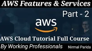 AWS Cloud Tutorial by Working Professionals Part 2 | AWS Features & Services | Types of AWS Services