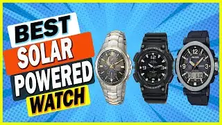 Top 10 Best Solar Powered Watches In 2024