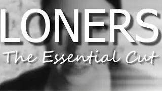 Loners - The Essential Cut | TRAILER