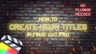 How to Create Neon Titles in Final Cut Pro (No Plugins Needed) | FCPX Tutorial