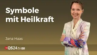 Symbole mit Heilkraft | Jana Haas | Unsichtbare Welt | QS24 Gesundheitsfernsehen