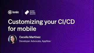 Customizing your CI/CD for mobile