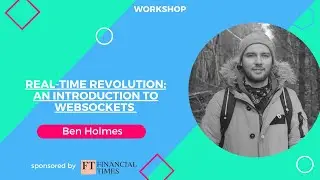 Real-time Revolution: An Introduction to WebSockets with the Financial Times