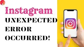 How to Fix Instagram An Unexpected Error Occurred Problem | An Unexpected Error Occurred Instagram