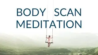 Enjoy 20 Minutes of Body Scan Guided Meditation for Total Relaxation