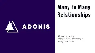 AdonisJS Tutorial - Setup and Query Many to Many Relationships with Lucid