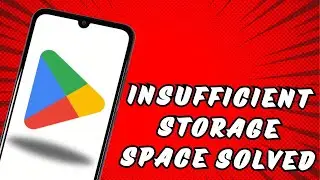 Fix Google play store insufficient storage space Solved