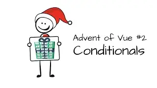 Simple Functions and Conditionals (Advent of Vue #2)