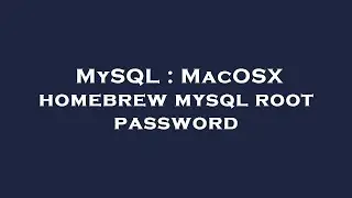 MySQL : MacOSX homebrew mysql root password