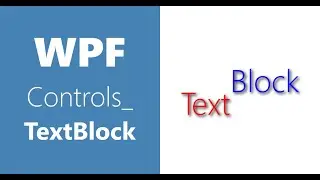 WPF Controls | 20-TextBlock | HD | VS2019 | TextBlock in WPF