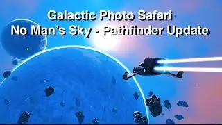 Galactic Photo Safari - No Mans Sky Pathfinder Update