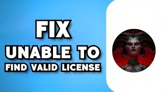 How To Fix Diablo 4 Unable To Find Valid License Error (2023 Guide)