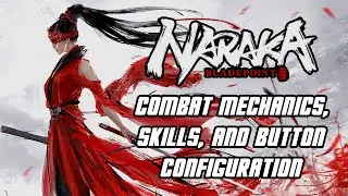 NARAKA: BLADEPOINT - Combat & Gameplay Mechanics, Skills & Button Mapping (PC)