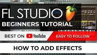 ✅ FL STUDIO 20 Beginners Tutorial: How to add effects (Easy to follow)