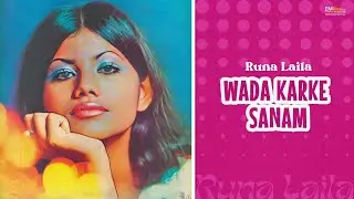 Wada Karke Sanam | Runa Laila | 