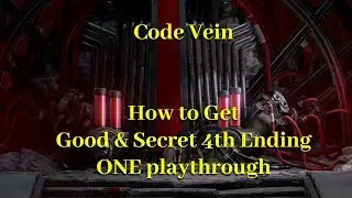 Code Vein How to Get Good ending & Secret Endings (4th) in ONE playthrough
