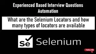 Experience Based Automation interview questions | How many types of Selenium Locators are available