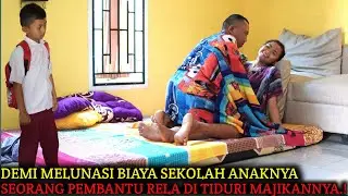 SEORANG PEMBANTU RELA DITIDURI MAJIKAN DIDEPAN ANAKNYA , DEMI MELUNASI SPP SEKOLAH SANG ANAK‼️