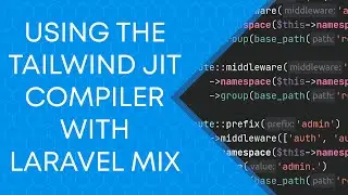 Using the Tailwind JIT Compiler with Laravel Mix