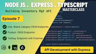 Episode 7 : Building CRUD Endpoints for Units, Brands, Categories, and Products in Node.js API