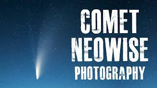 COMET NEOWISE Photography | An Absolutely Jaw Dropping Night!