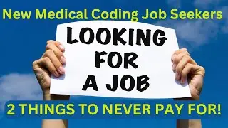 MEDICAL CODING JOB SEEKING? 2 THINGS TO NEVER PAY FOR