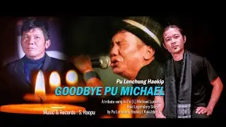 Lenchung Haokip's_ GOODBYE PU MICHAEL || Tribute to Michael Luncha Kipgen (Official Video)