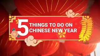 Five Things To Do on Lunar New Year