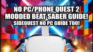 Quest 2 No PC/No Phone/No Dev Mode Modded Beat Saber Guide | No PC Sidequest guide included!