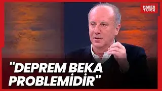 Memleket Partisi Genel Başkanı Muharrem İnce: Bu depremde insanlar ölmeden sela verildi