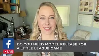 Ep 568 - Do you need model releases for little league game?