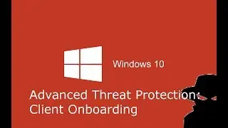 Windows Defender Advanced Threat Protection : Client onboarding