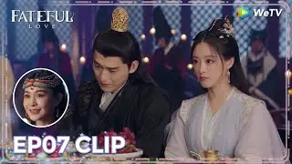 ENG SUB | Clip EP07 | The princess expresses her love to Beiyue | WeTV | Fateful Love