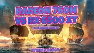 RADEON 760M vs RX 6500 XT -- 10 Games Tested -- R5 8600G