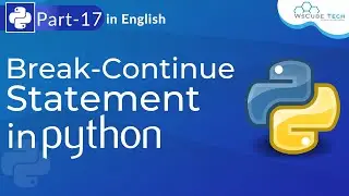 Break-Continue Statement in Python | Explained Break-Continue Statement | Python Tutorial -  #17