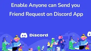 How to Enable Anyone can Send you Friend Request on Discord App?