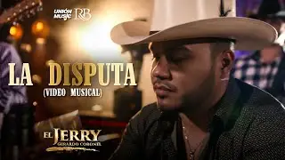 Gerardo Coronel "El Jerry" - La Disputa [Video Oficial]